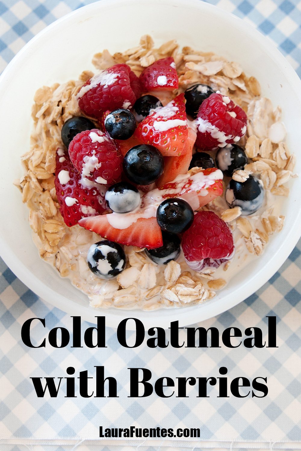 Cold Oatmeal with Berries FAST! Laura Fuentes