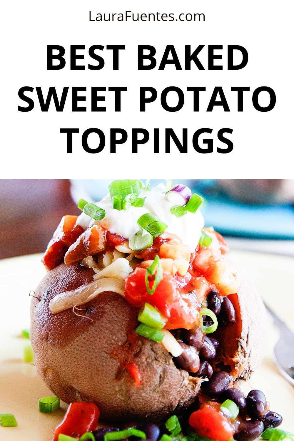 Best Baked Sweet Potato Toppings Laura Fuentes