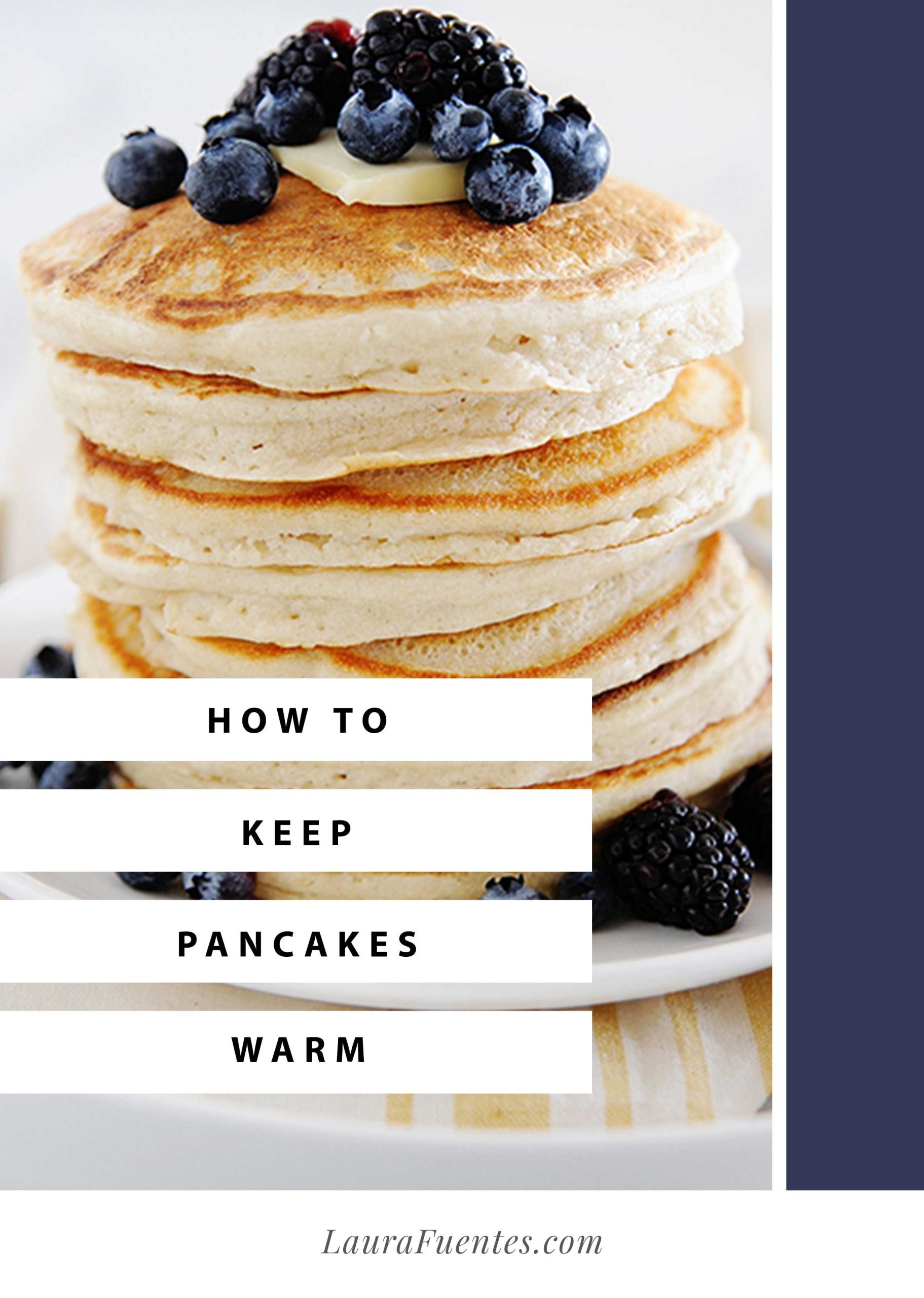 How to Keep Pancakes Warm Laura Fuentes