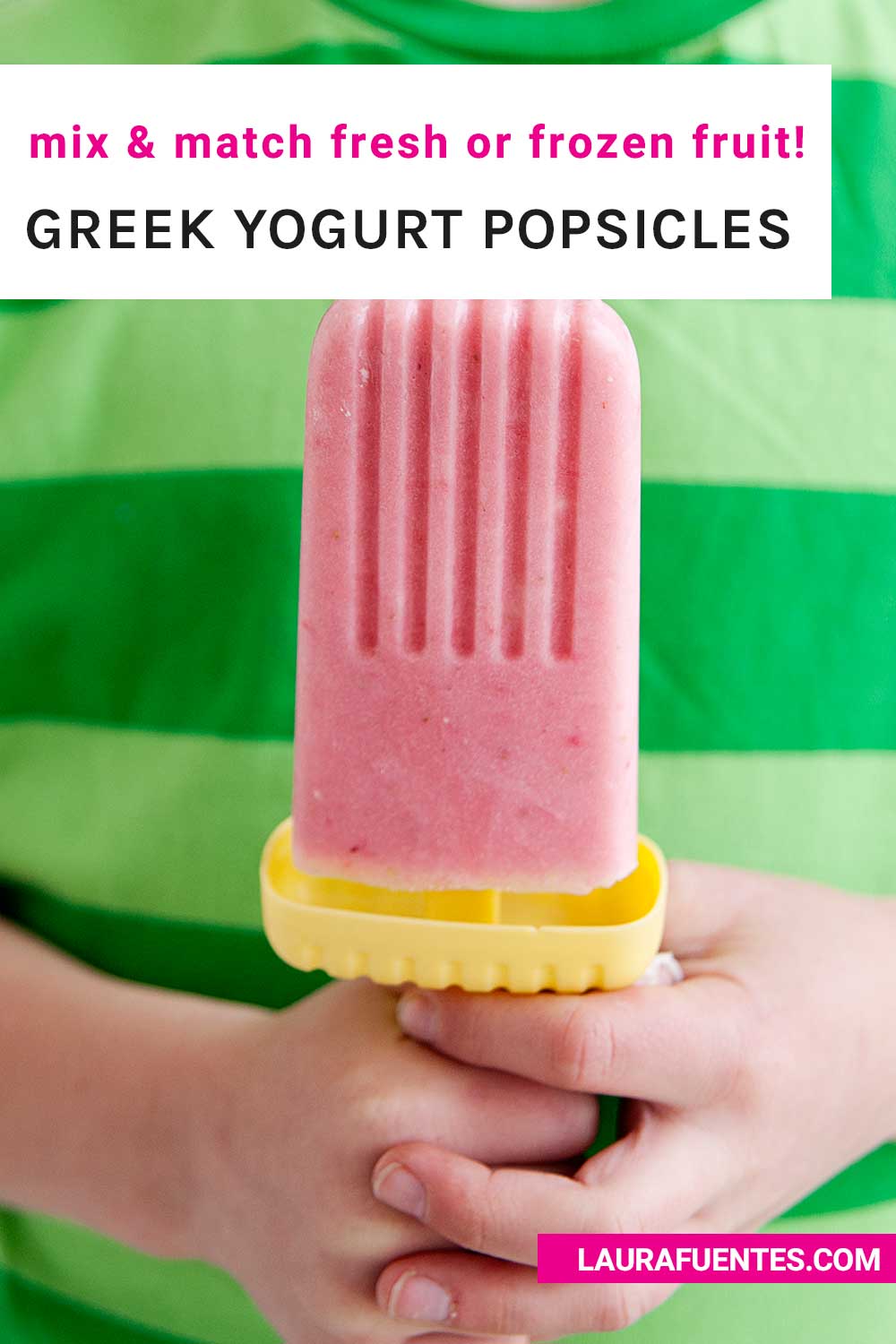 Creamy Greek Yogurt Popsicles with Fruit Laura Fuentes