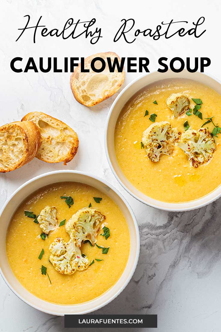 Easy Roasted Cauliflower Soup Laura Fuentes