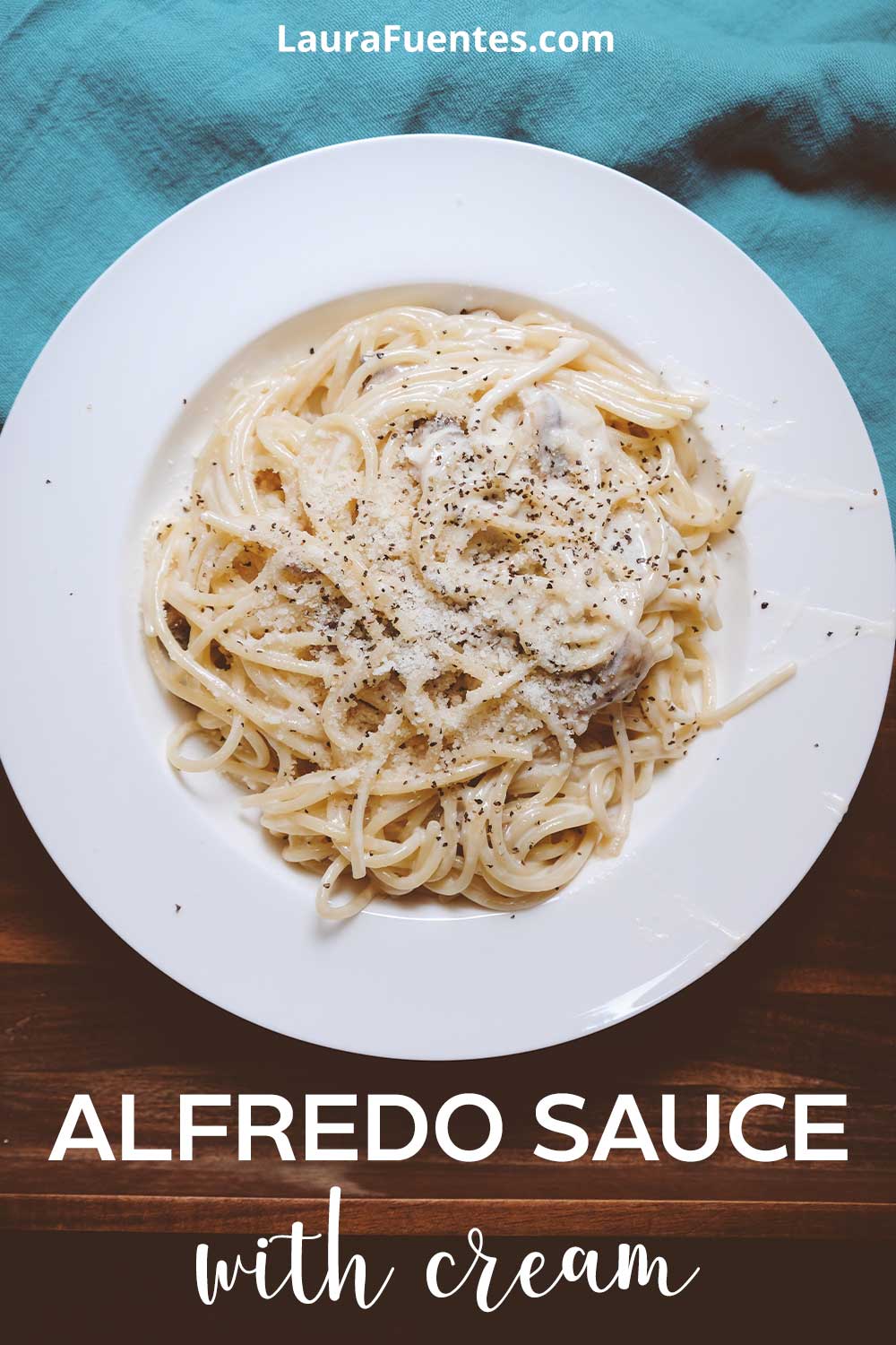 Simple Fettuccine Alfredo Sauce with Cream Laura Fuentes