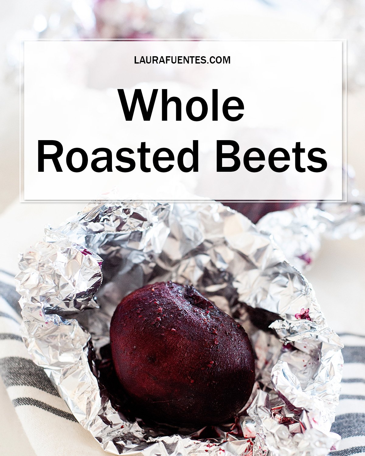 Whole Roasted Beets in Foil {Easy Peel} Laura Fuentes